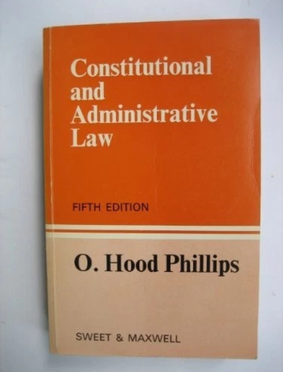 Constitutional and Administrative Law, Fifth Edition — O. Hood Phillips